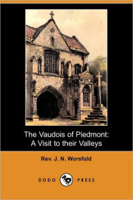 The Vaudois of Piedmont: A Visit to Their Valleys (Dodo Press)