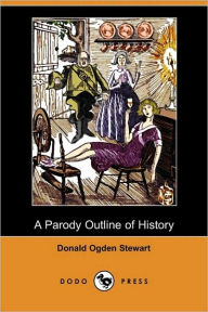 A Parody Outline Of History Donald Ogden Stewart Author