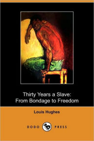 Thirty Years A Slave - Louis Hughes