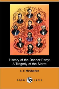 History Of The Donner Party C. F. Mcglashan Author