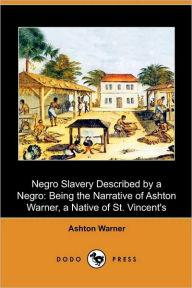 Negro Slavery Described By A Negro - Ashton Warner