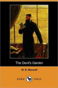 The Devil's Garden (Dodo Press) W. B. Maxwell Author
