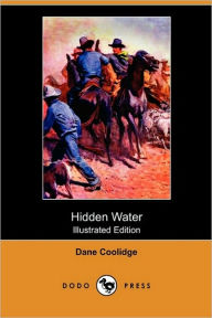 Hidden Water (Illustrated Edition) (Dodo Press) - Dane Coolidge