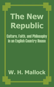 The New Republic W. H. Mallock Author
