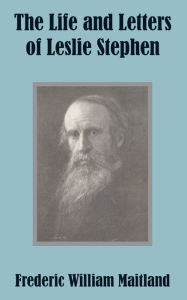 The Life and Letters of Leslie Stephen Frederic William Maitland Author
