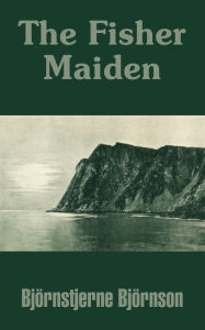 The Fisher Maiden Bjornstjerne Bjornson Author