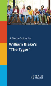 A Study Guide for William Blake's The Tyger Gale Cengage Learning Author
