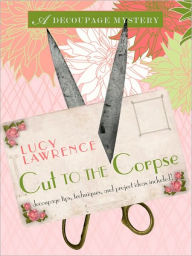 Cut to the Corpse (Decoupage Mystery Series #2) - Lucy Lawrence