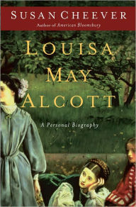 Louisa May Alcott: A Personal Biography - Susan Cheever