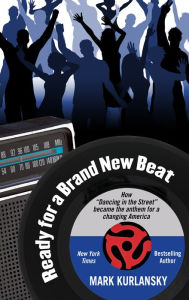 Ready for a Brand New Beat: How "Dancing in the Street" Became the Anthem for a  Changing America (Thorndike Press Large Print Nonfiction Series)