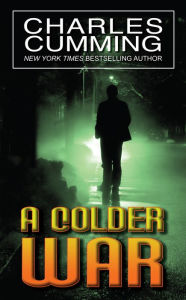 A Colder War (Thomas Kell Series #2) Charles  Cumming Author