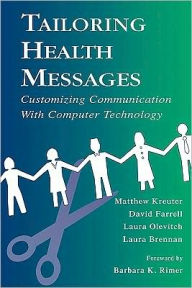 Tailoring Health Messages: Customizing Communication With Computer Technology - Matthew Kreuter