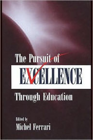 The Pursuit of Excellence Through Education - Edited by Michel Ferrari