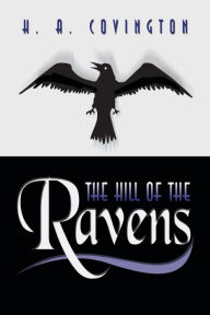 The Hill of the Ravens H. A. Covington Author