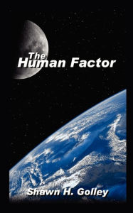 The Human Factor Shawn H. Golley Author