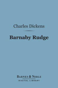 Barnaby Rudge (Barnes & Noble Digital Library) Charles Dickens Author
