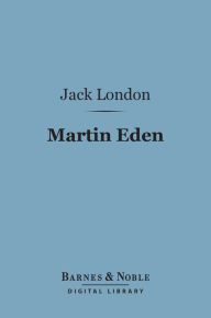 Martin Eden (Barnes & Noble Digital Library) Jack London Author