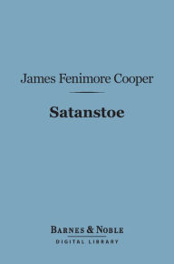 Satanstoe (Barnes & Noble Digital Library) James Fenimore Cooper Author