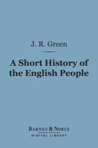 A Short History of the English People (Barnes & Noble Digital Library) - John Richard Green