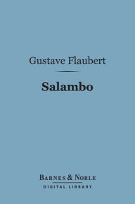 Salambo (Barnes & Noble Digital Library) Gustave Flaubert Author