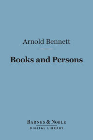 Books and Persons (Barnes & Noble Digital Library) Arnold Bennett Author