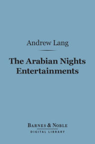 The Arabian Nights Entertainments (Barnes & Noble Digital Library) - Andrew Lang