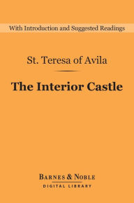 The Interior Castle (Barnes & Noble Digital Library) St. Teresa of Avila Author