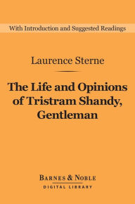 The Life and Opinions of Tristram Shandy, Gentleman (Barnes & Noble Digital Library) Laurence Sterne Author