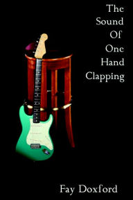 The Sound of One Hand Clapping - Fay Doxford