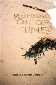 Running Out of Time Rachael Elizabeth Conisbee Author