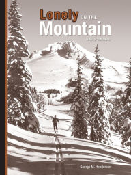 Lonely on the Mountain: a Skier's Memoir George M. Henderson Author