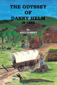 The Odyssey of Danny Helm: Volume One Hill DeMent Author