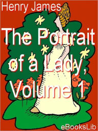 The Portrait of a Lady, Volume 1 - Henry James