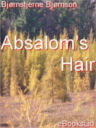 Absalom's Hair Bjornstjerne Bjornson Author