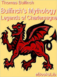 Legends of Charlemagne Thomas Bulfinch Author