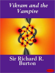 King Vikram and the Vampire: Classic Hindu Tales of Adventure, Magic, & Romance Richard Francis Burton Author