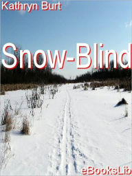 Snow-Blind - Kathryn Newlin Burt