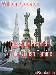 The Black Prophet William Carleton Author