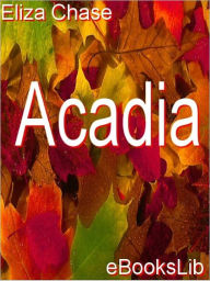 Over the Border: Acadia Eliza Chase Author