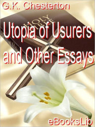 Utopia of Usurers and Other Essays G. K. Chesterton Author