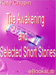 The Awakening and Selected Short Stories Chopin Kate Author