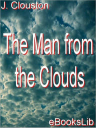 The Man from the Clouds J. Storer Clouston Author