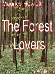 Forest Lovers - Maurice Hewlett