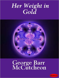 Her Weight in Gold - George Barr McCutcheon