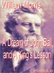 A Dream Of John Ball And A King's Lesson William Morris Author