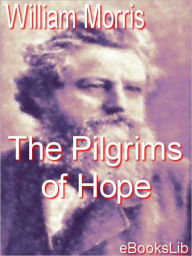 The Pilgrims of Hope - William Morris