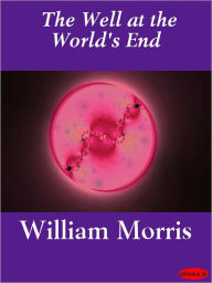 The Well At The World's End - William Morris