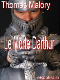 Morte Darthur, Le Thomas Malory Author