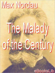 The Malady of the Century Max Nordau Author