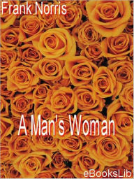 A Man's Woman Frank Norris Author